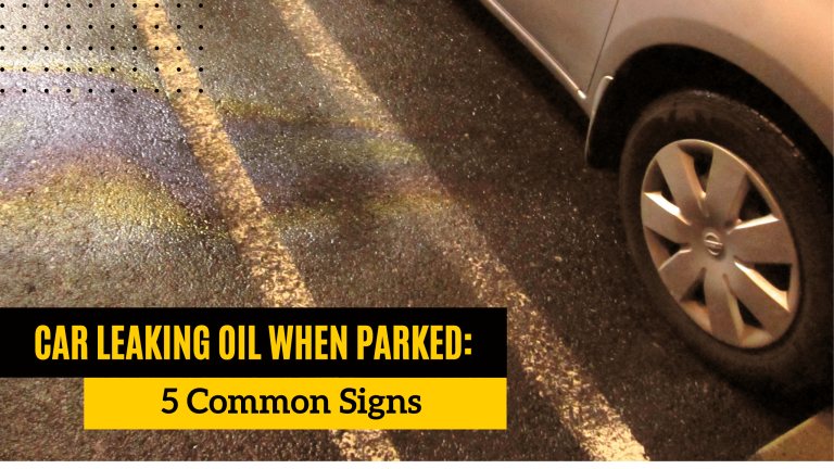 Is Your Car Leaking Oil When Parked? What Happened?