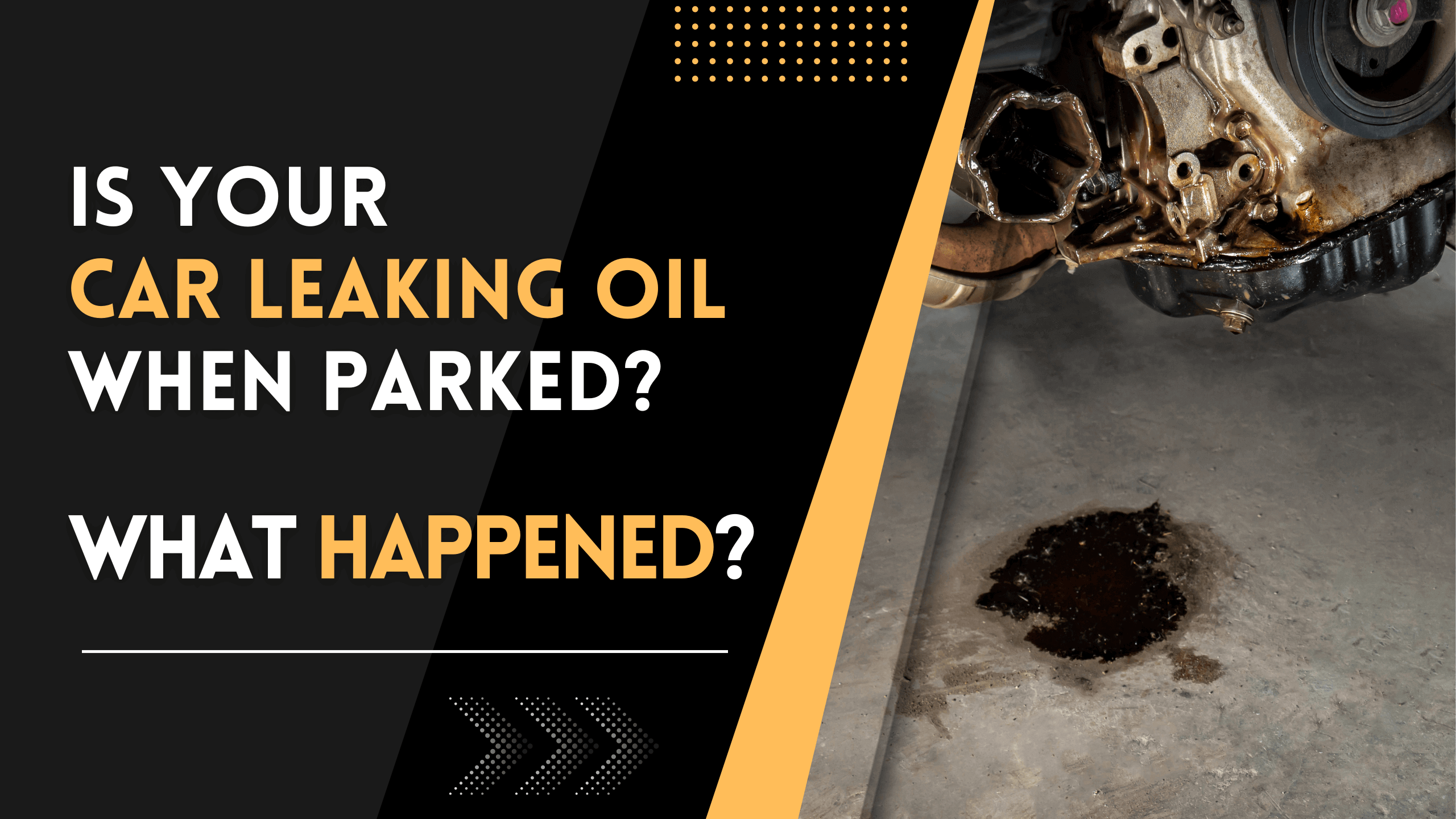Is Your Car Leaking Oil When Parked? What Happened?