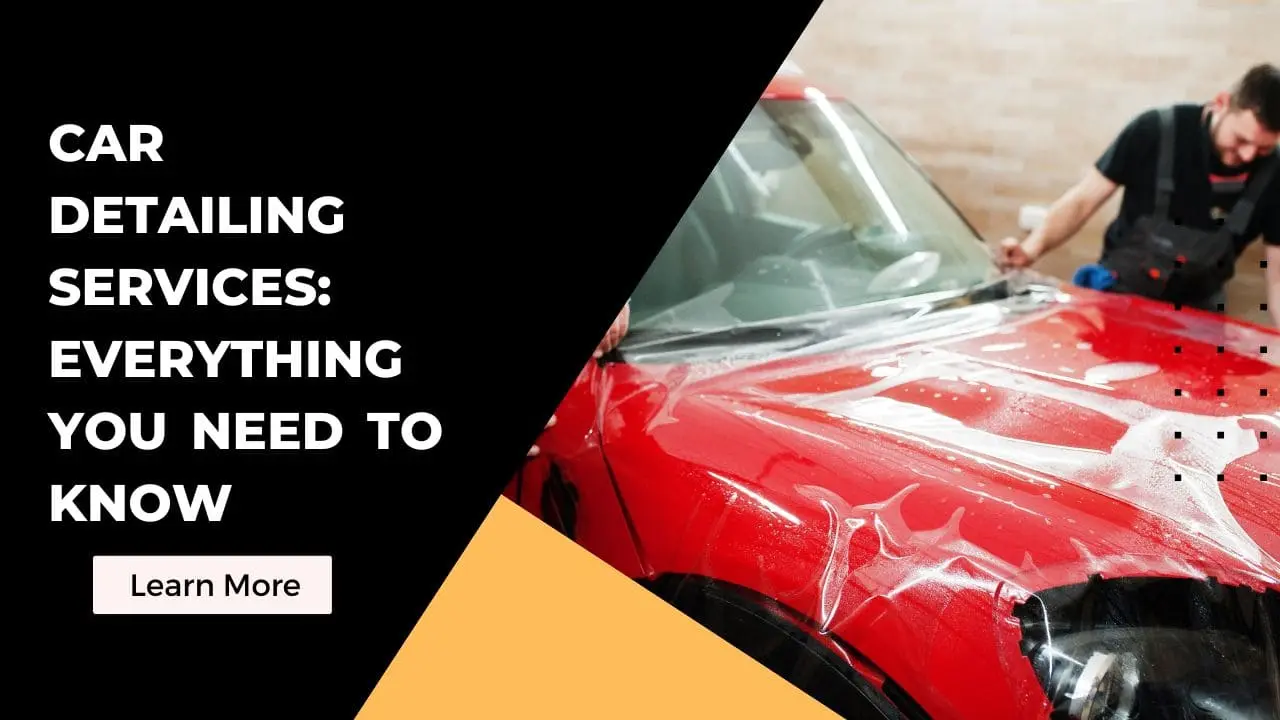 Car Detailing Services: Everything You Need to Know