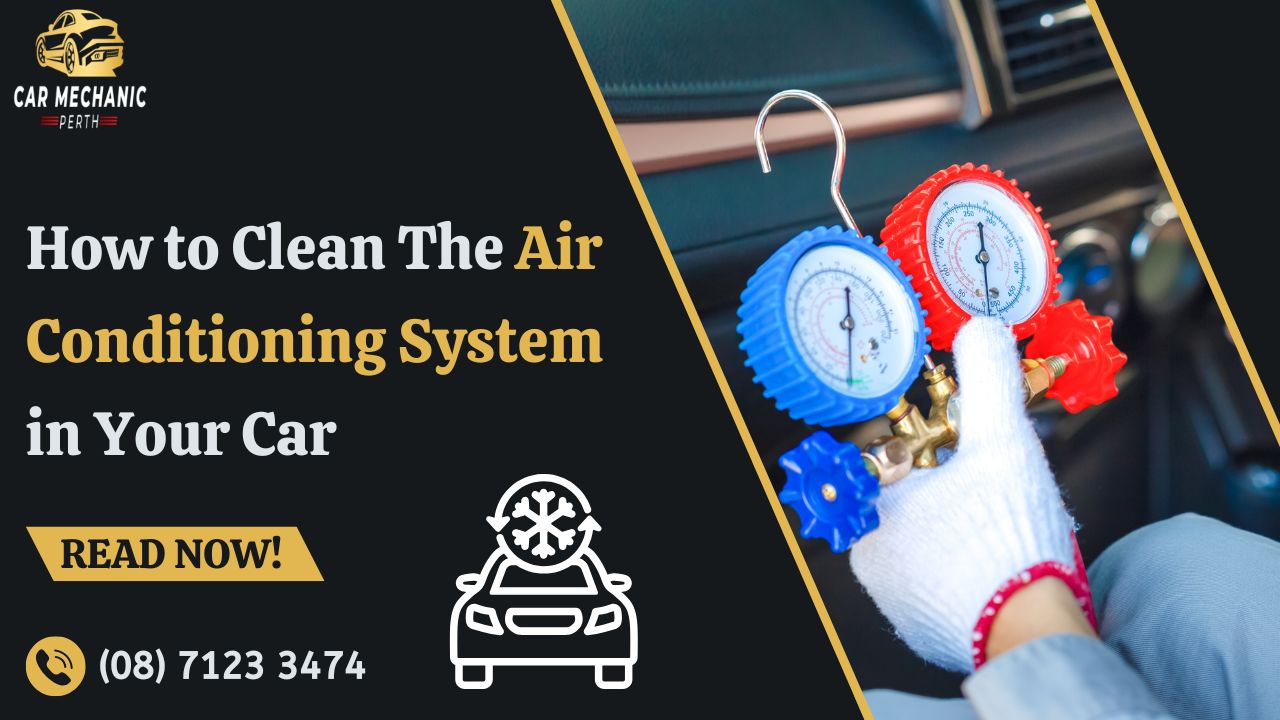 How to Clean The Air Conditioning System in Your Car