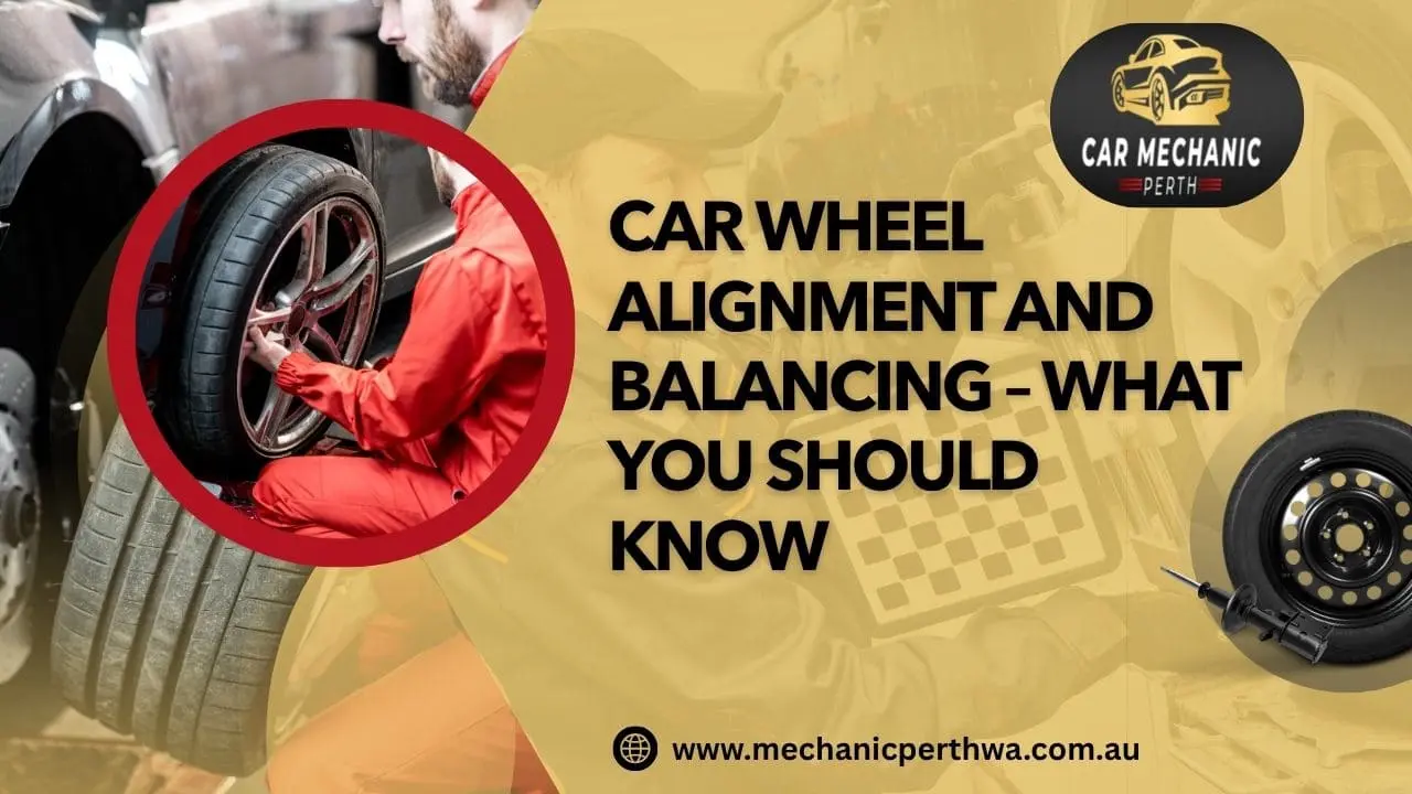 Car Wheel Alignment and Balancing – What You Should Know