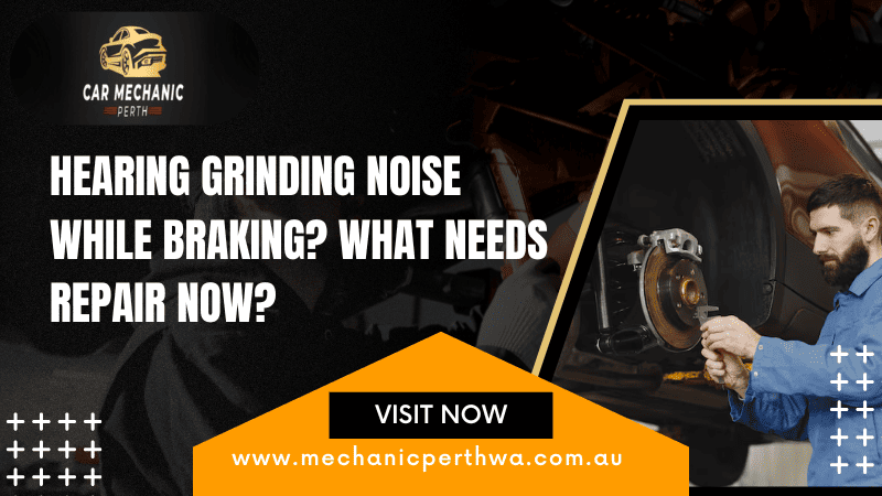 Hearing Grinding Noise While Braking? What Needs Repair Now?