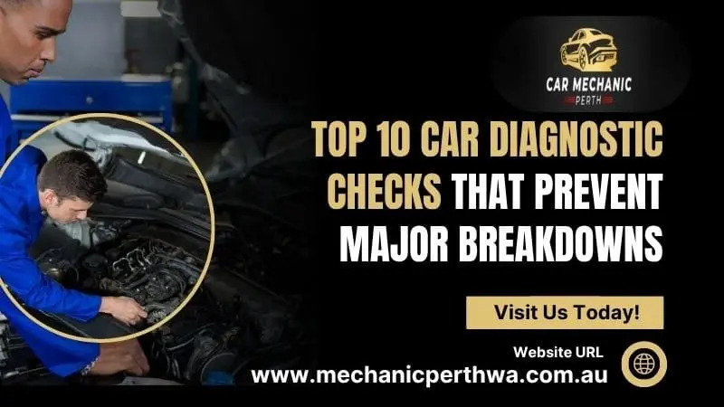 Top 10 Car Diagnostic Checks That Prevent Major Breakdowns