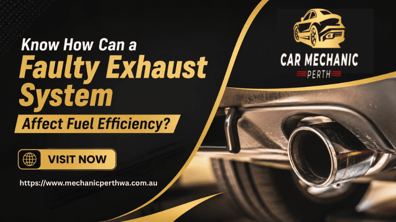 Know How Can a Faulty Exhaust System Affect Fuel Efficiency?